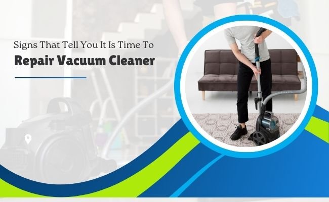 5 Signs It’s Time to See A professional Vacuum Cleaner Repair in Brisbane & Gold Coast