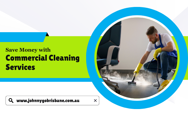 Can Professional Commercial Cleaning Services Help You Save Money in Brisbane?